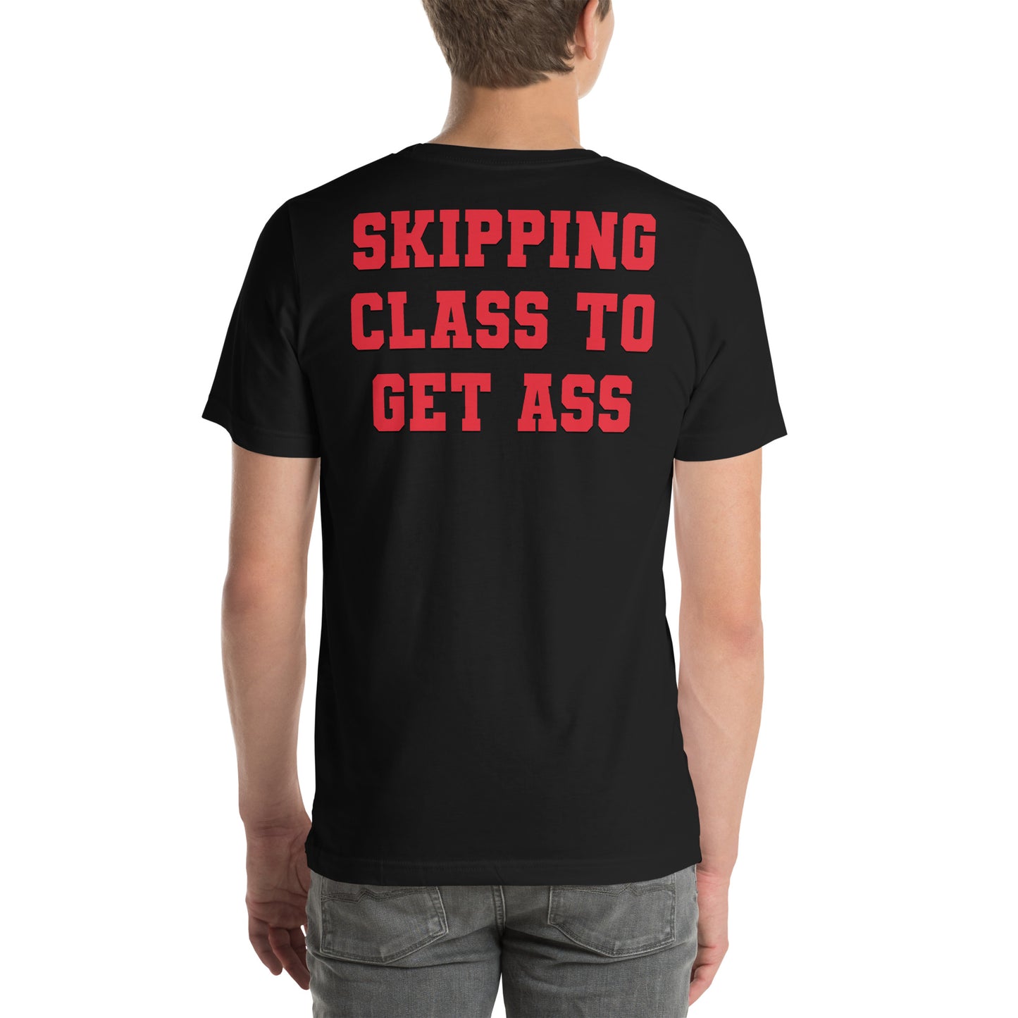 Skipping Class To Get Ass T-Shirt